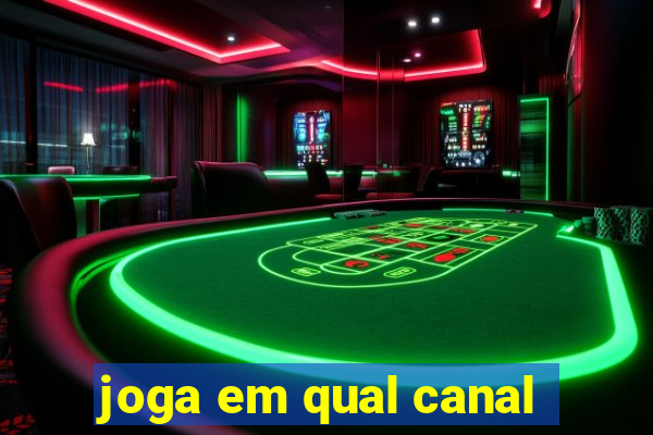 joga em qual canal