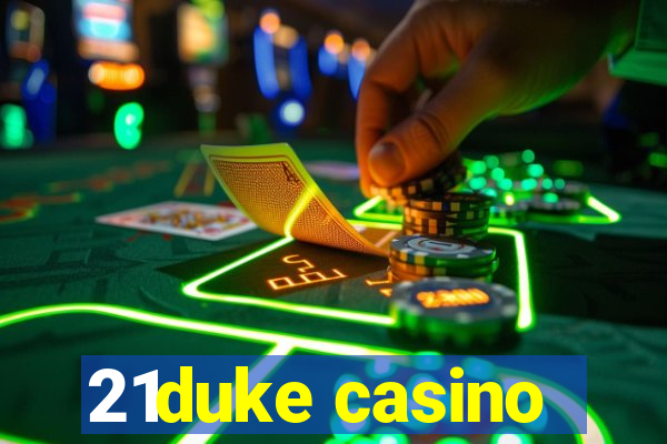 21duke casino