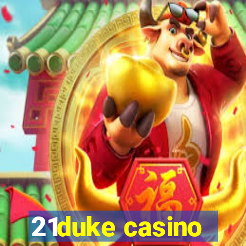 21duke casino