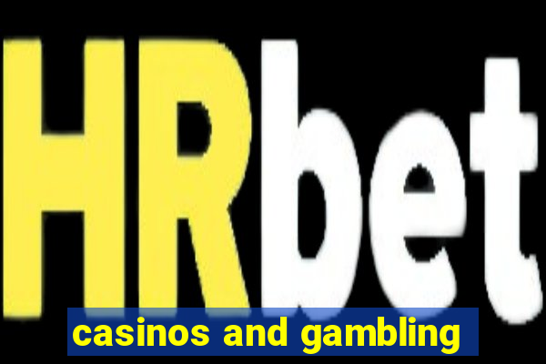 casinos and gambling