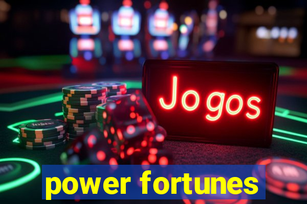 power fortunes