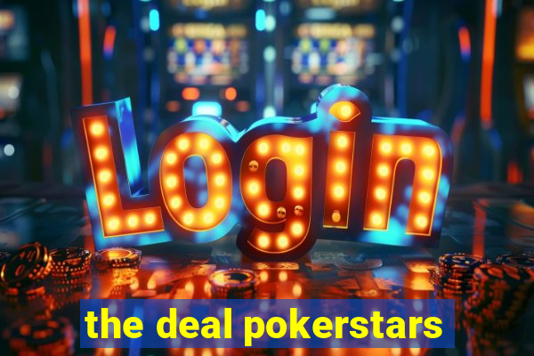 the deal pokerstars