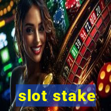 slot stake