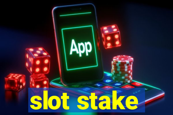 slot stake