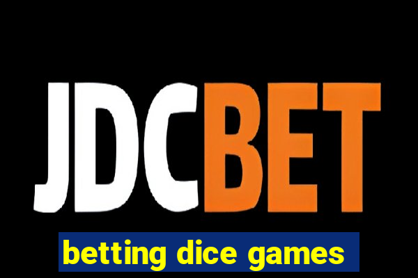 betting dice games