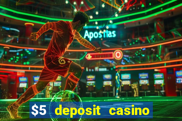 $5 deposit casino free spins