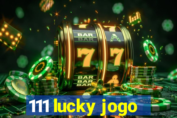 111 lucky jogo