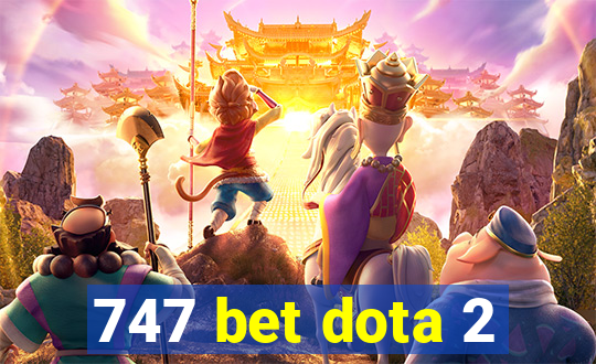 747 bet dota 2