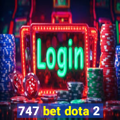 747 bet dota 2