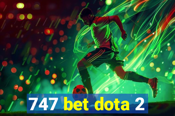 747 bet dota 2