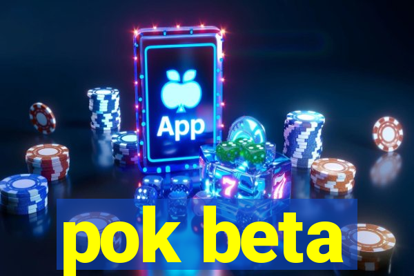 pok beta