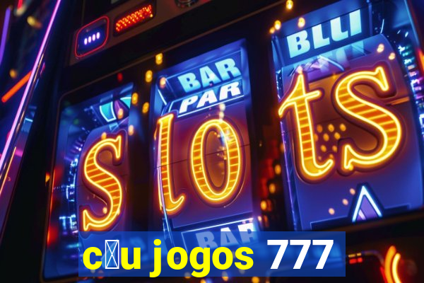 c茅u jogos 777