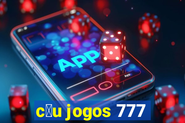 c茅u jogos 777