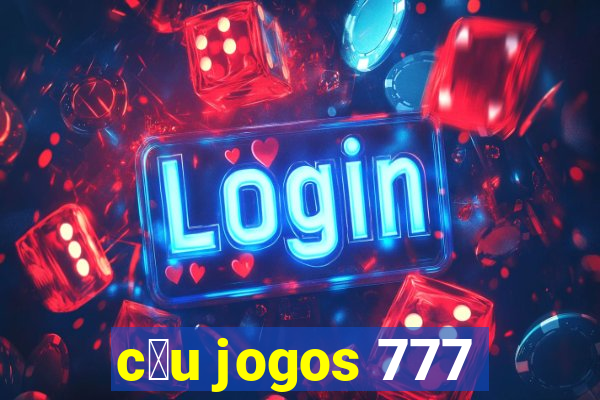 c茅u jogos 777