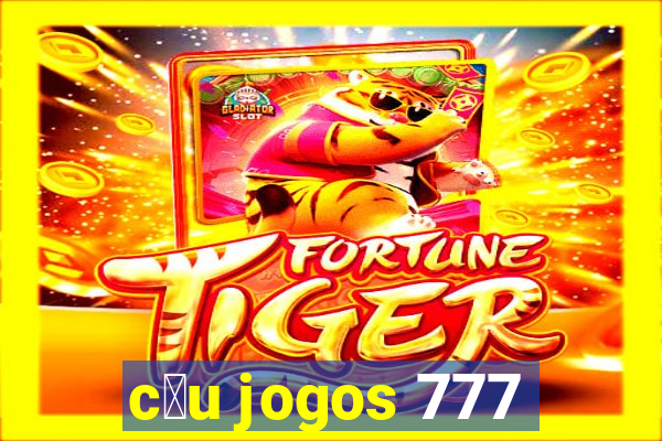 c茅u jogos 777