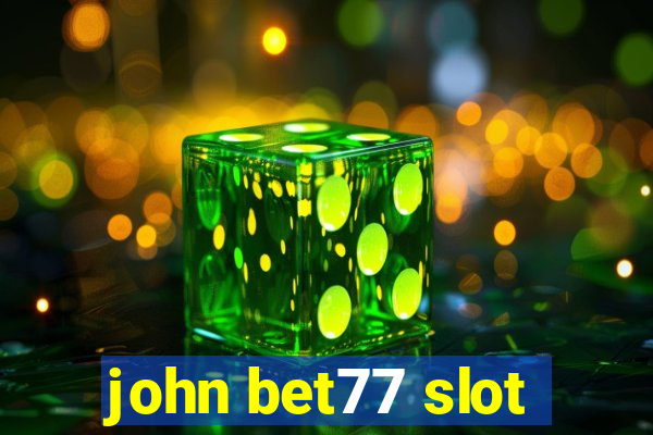 john bet77 slot