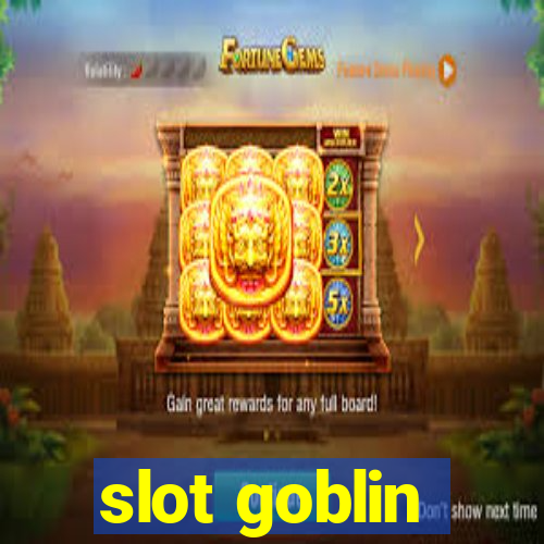 slot goblin