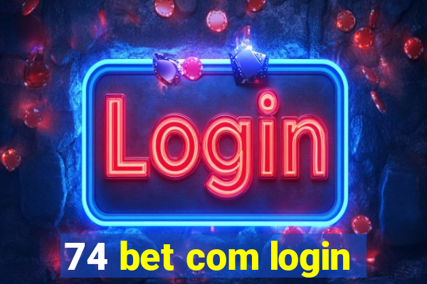 74 bet com login