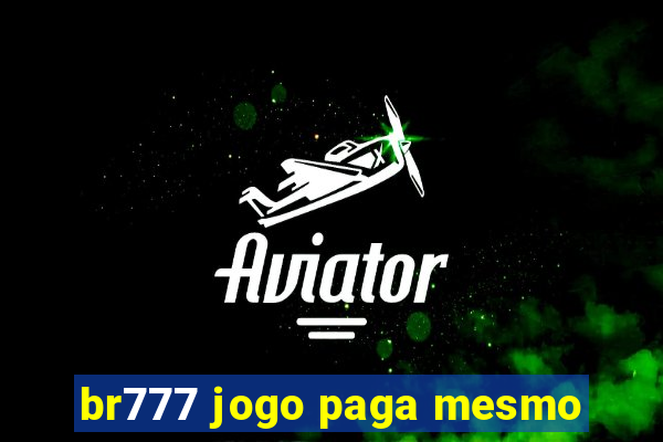 br777 jogo paga mesmo