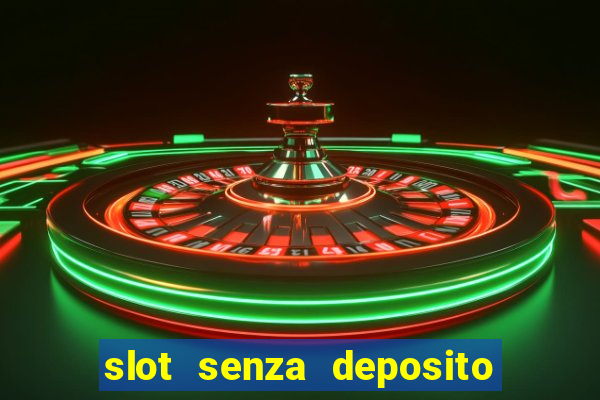 slot senza deposito con bonus