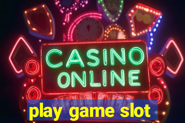 play game slot