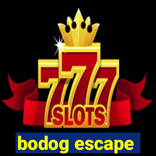 bodog escape