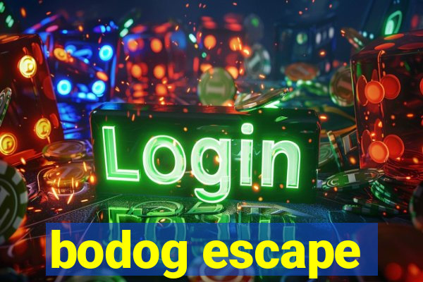 bodog escape