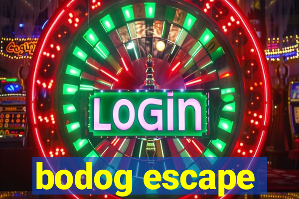 bodog escape