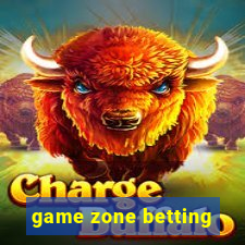 game zone betting