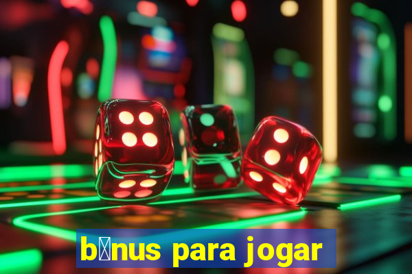 b么nus para jogar