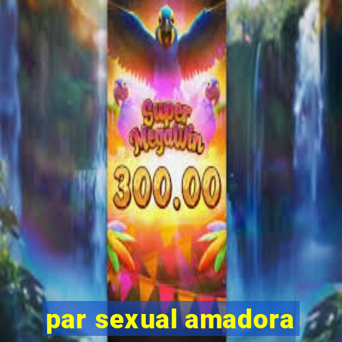 par sexual amadora