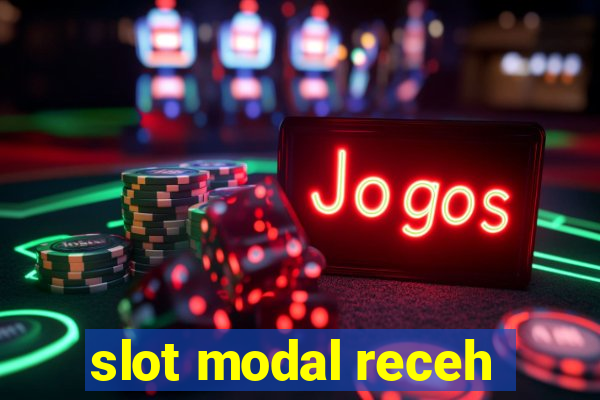 slot modal receh