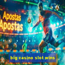 big casino slot wins