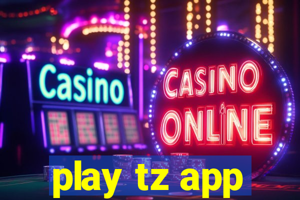 play tz app