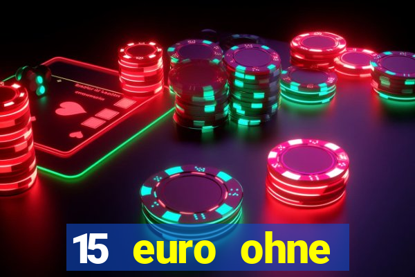 15 euro ohne einzahlung casino