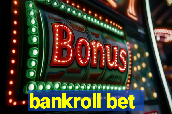 bankroll bet