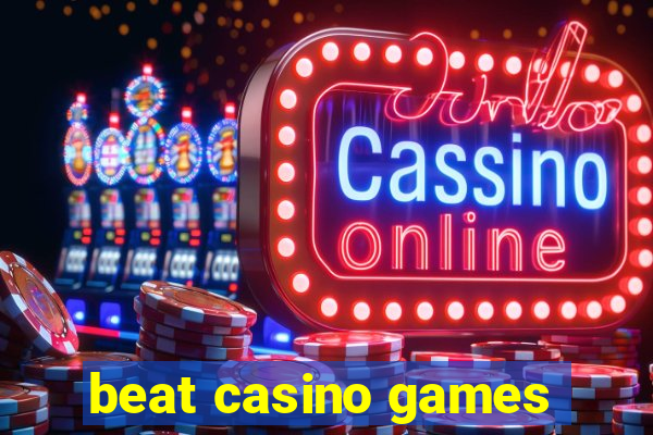 beat casino games