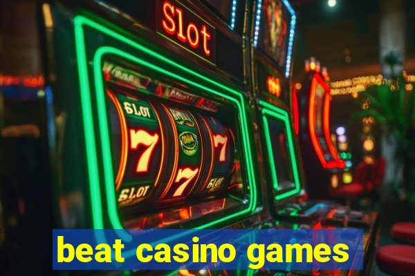 beat casino games