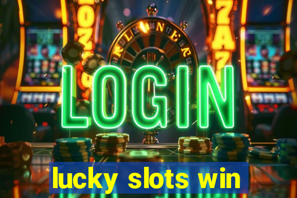 lucky slots win