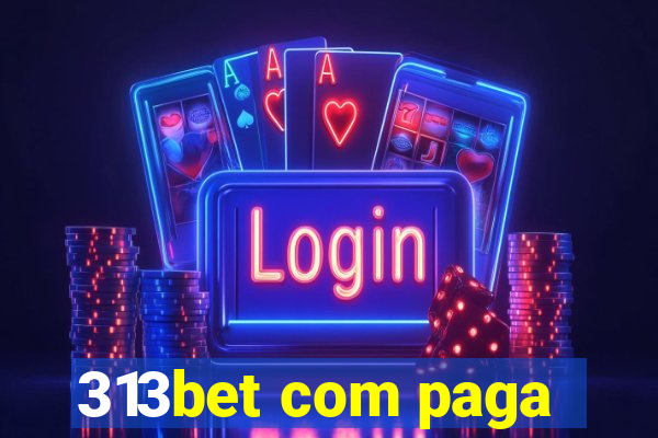 313bet com paga