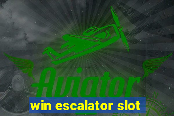 win escalator slot