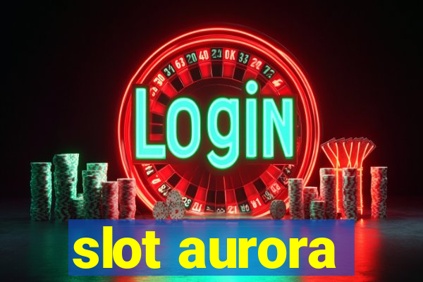 slot aurora