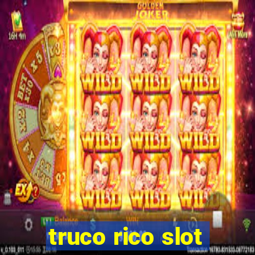 truco rico slot