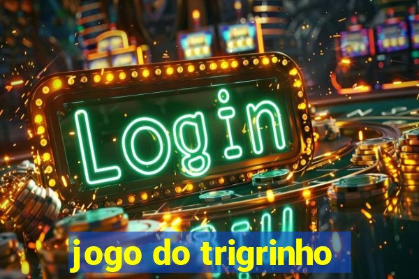 jogo do trigrinho