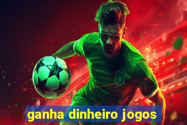 ganha dinheiro jogos