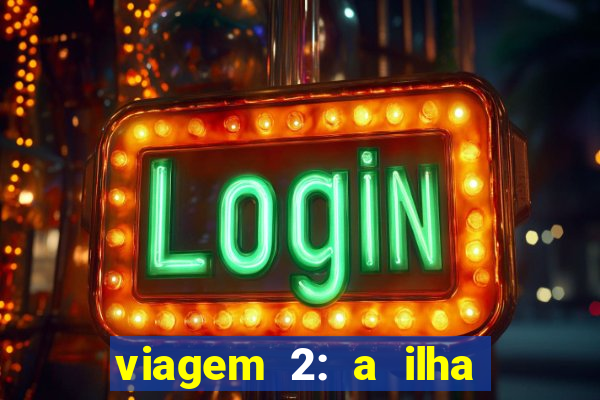 viagem 2: a ilha misteriosa filme completo dublado superflix