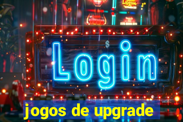 jogos de upgrade