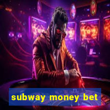 subway money bet