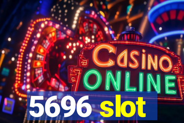 5696 slot