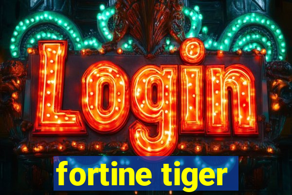 fortine tiger